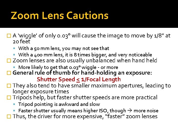 Zoom Lens Cautions � A ‘wiggle’ of only 0. 03° will cause the image