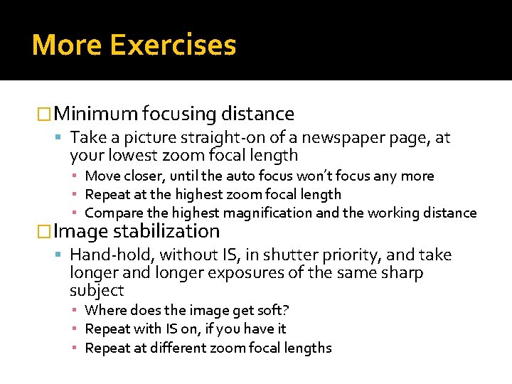 More Exercises �Minimum focusing distance Take a picture straight-on of a newspaper page, at