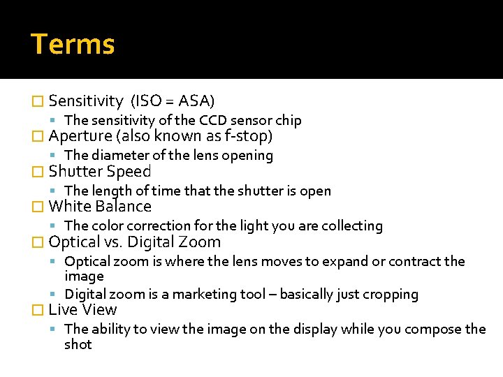 Terms � Sensitivity (ISO = ASA) The sensitivity of the CCD sensor chip �