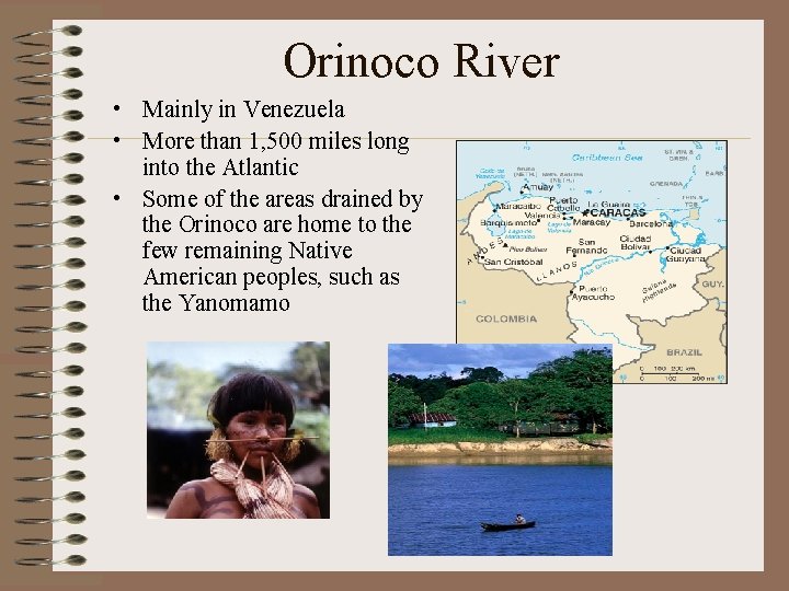 Orinoco River • Mainly in Venezuela • More than 1, 500 miles long into