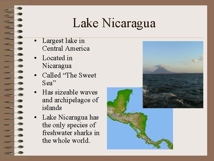 Lake Nicaragua • Largest lake in Central America • Located in Nicaragua • Called