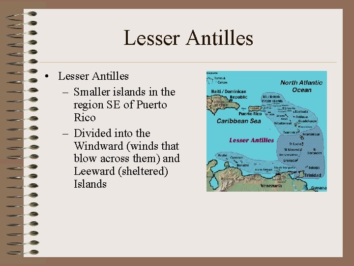 Lesser Antilles • Lesser Antilles – Smaller islands in the region SE of Puerto