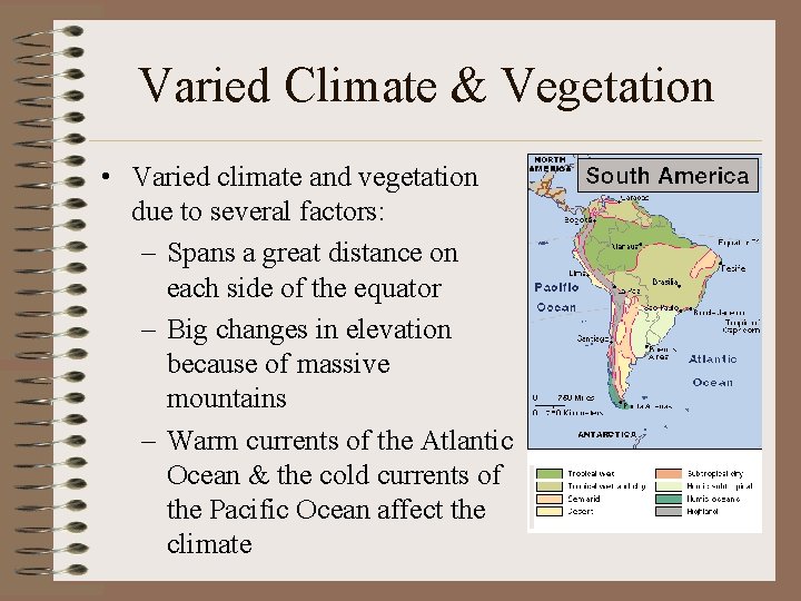 Varied Climate & Vegetation • Varied climate and vegetation due to several factors: –