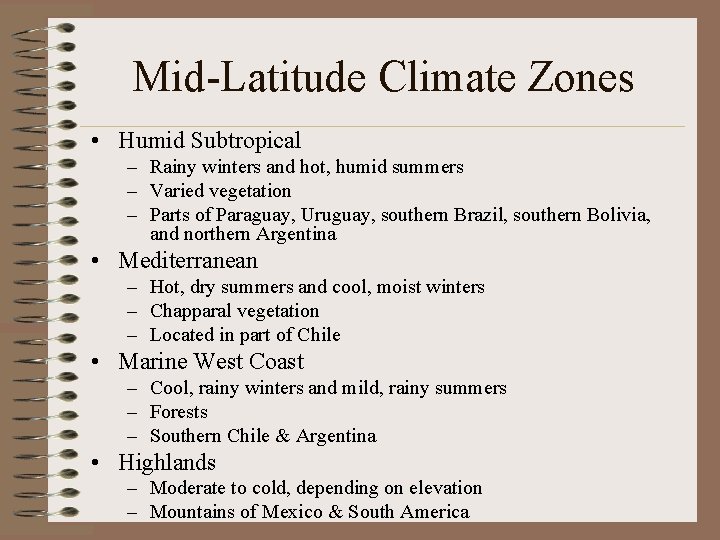 Mid-Latitude Climate Zones • Humid Subtropical – Rainy winters and hot, humid summers –