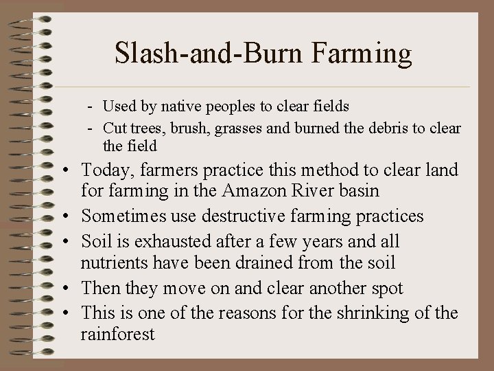 Slash-and-Burn Farming - Used by native peoples to clear fields - Cut trees, brush,