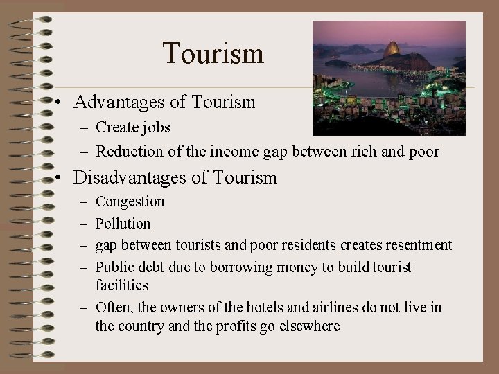 Tourism • Advantages of Tourism – Create jobs – Reduction of the income gap