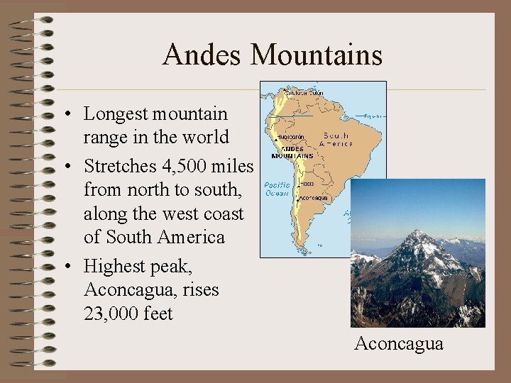 Andes Mountains • Longest mountain range in the world • Stretches 4, 500 miles