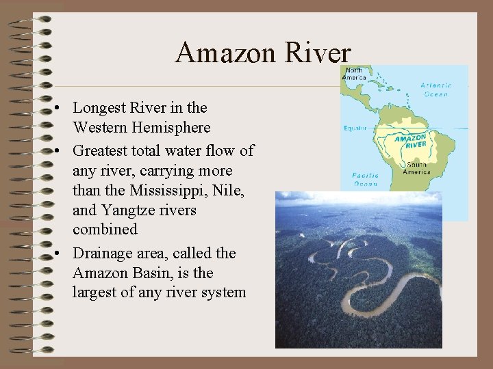 Amazon River • Longest River in the Western Hemisphere • Greatest total water flow