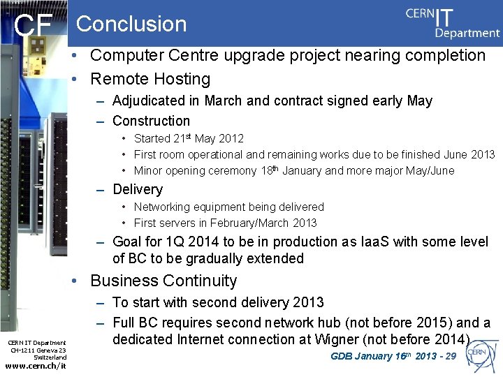 CF Conclusion • Computer Centre upgrade project nearing completion • Remote Hosting – Adjudicated