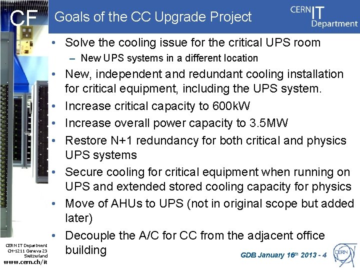 CF Goals of the CC Upgrade Project • Solve the cooling issue for the