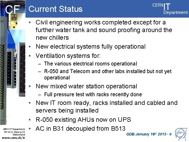 CF Current Status • Civil engineering works completed except for a further water tank