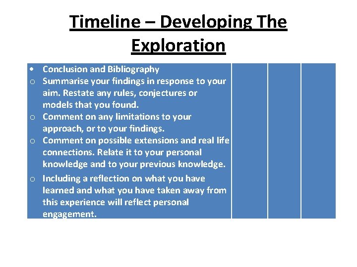 Timeline – Developing The Exploration Conclusion and Bibliography o Summarise your findings in response