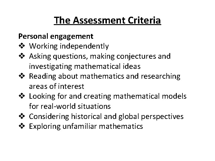 The Assessment Criteria Personal engagement v Working independently v Asking questions, making conjectures and