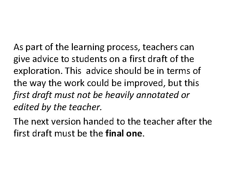 As part of the learning process, teachers can give advice to students on a