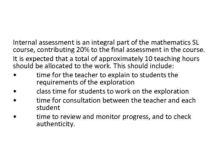 Internal assessment is an integral part of the mathematics SL course, contributing 20% to