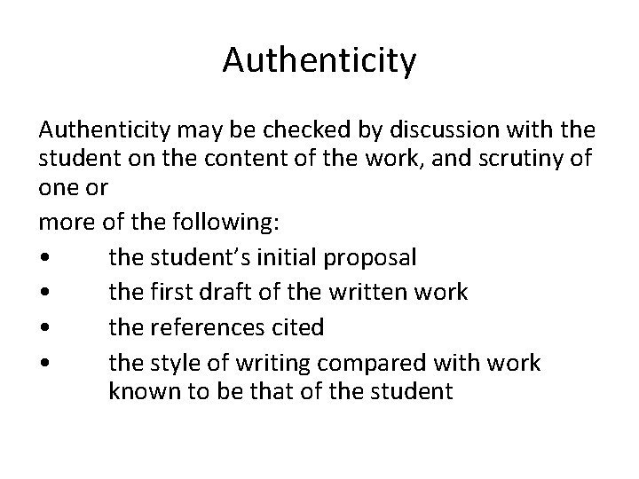 Authenticity may be checked by discussion with the student on the content of the