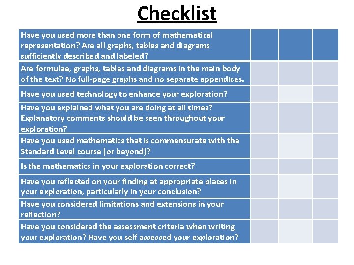 Checklist Have you used more than one form of mathematical representation? Are all graphs,