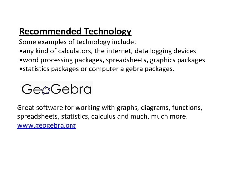 Recommended Technology Some examples of technology include: • any kind of calculators, the internet,