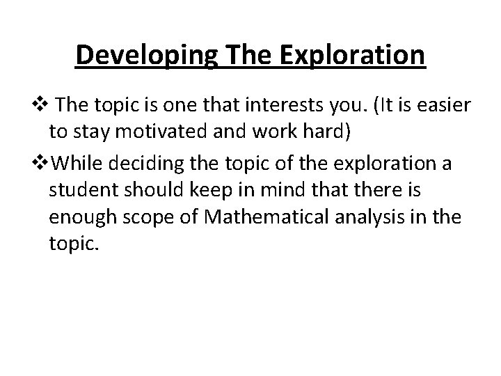 Developing The Exploration v The topic is one that interests you. (It is easier