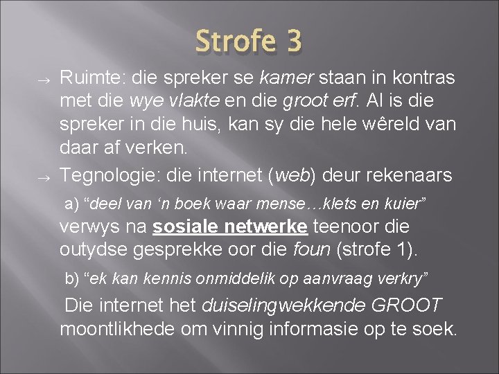 Strofe 3 Ruimte: die spreker se kamer staan in kontras met die wye vlakte