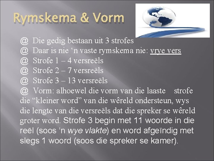 Rymskema & Vorm @ Die gedig bestaan uit 3 strofes @ Daar is nie