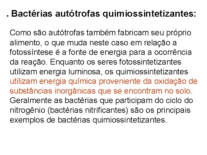 . Bactérias autótrofas quimiossintetizantes: Como são autótrofas também fabricam seu próprio alimento, o que . Bactérias autótrofas quimiossintetizantes: Como são autótrofas também fabricam seu próprio alimento, o que