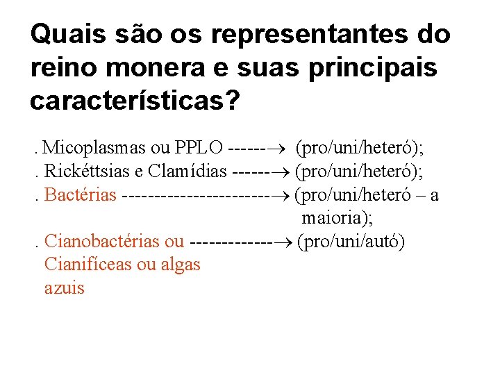 Quais são os representantes do reino monera e suas principais características? . Micoplasmas ou Quais são os representantes do reino monera e suas principais características? . Micoplasmas ou