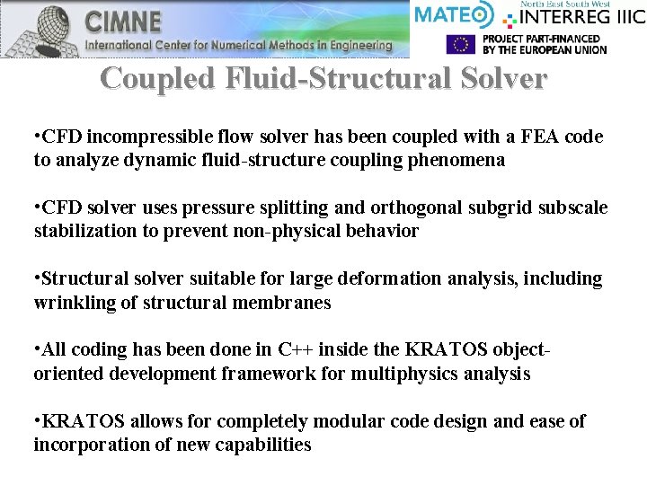 Coupled Fluid-Structural Solver • CFD incompressible flow solver has been coupled with a FEA