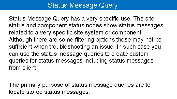 Status Message Query has a very specific use. The site status and component status