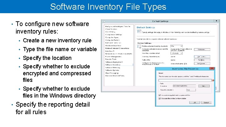 Software Inventory File Types • To configure new software inventory rules: • Create a