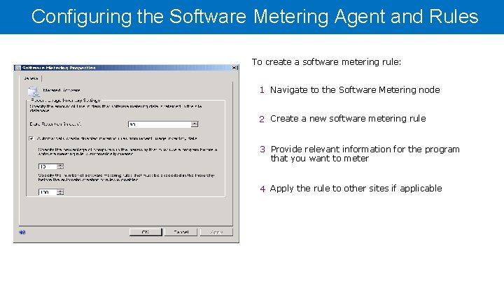 Configuring the Software Metering Agent and Rules To create a software metering rule: 1