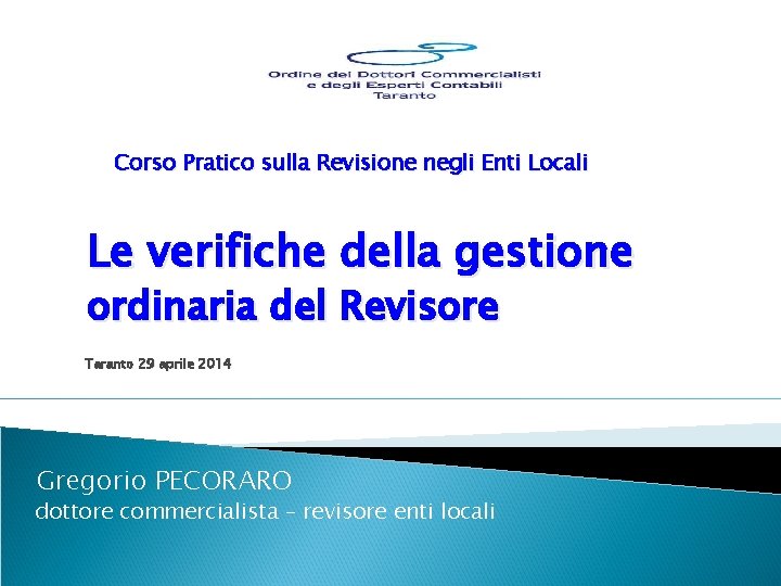 Corso Pratico sulla Revisione negli Enti Locali Le verifiche della gestione ordinaria del Revisore