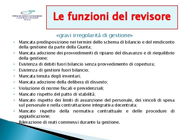 Le funzioni del revisore «gravi irregolarità di gestione» Mancata predisposizione nei termini dello schema