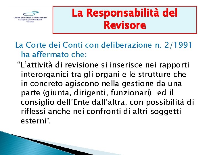 La Responsabilità del Revisore La Corte dei Conti con deliberazione n. 2/1991 ha affermato