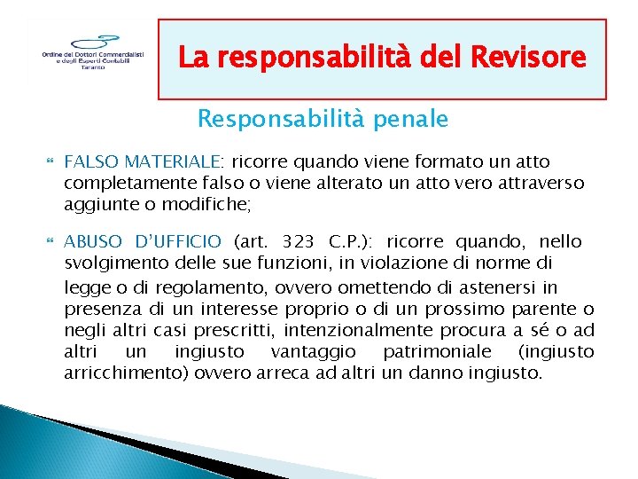 La responsabilità del Revisore Responsabilità penale FALSO MATERIALE: ricorre quando viene formato un atto