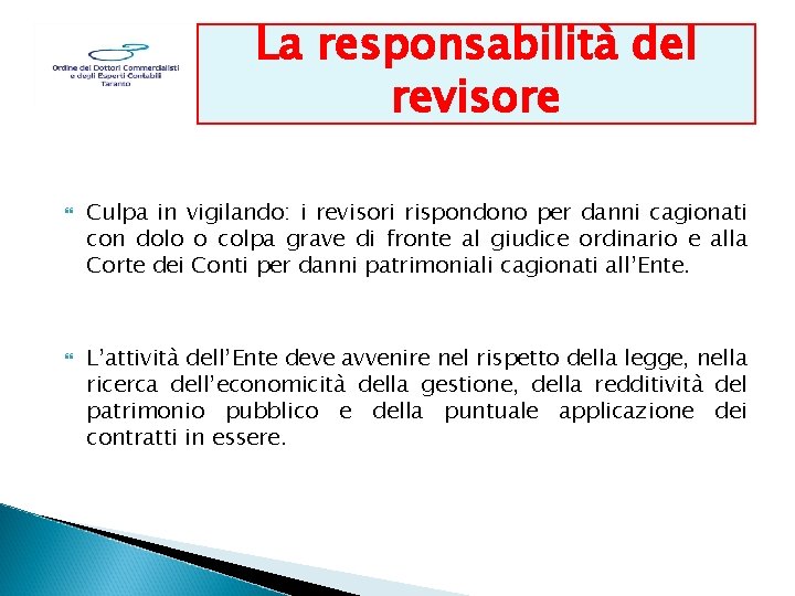 La responsabilità del revisore Culpa in vigilando: i revisori rispondono per danni cagionati con