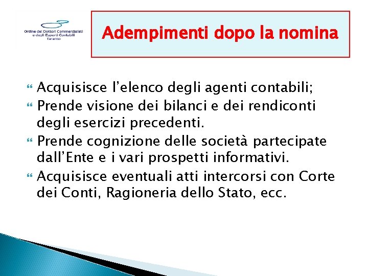 Adempimenti dopo la nomina D. lgs. 267/2000 Acquisisce l’elenco degli agenti contabili; Prende visione