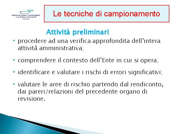 Le tecniche di campionamento Regolamento di contabilità Attività preliminari procedere ad una verifica approfondita