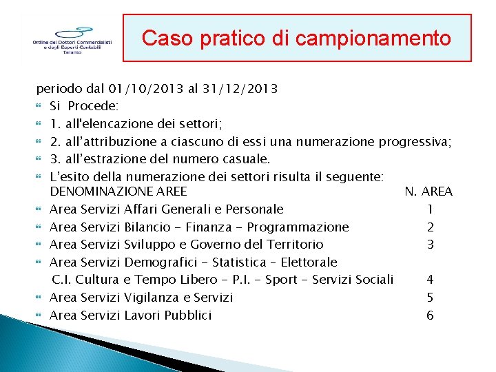 Caso pratico di di campionamento Regolamento contabilità periodo dal 01/10/2013 al 31/12/2013 Si Procede: