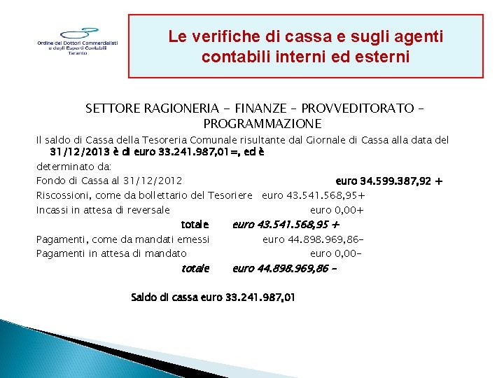 Le verifiche di cassa e sugli agenti contabili interni ed esterni SETTORE RAGIONERIA -