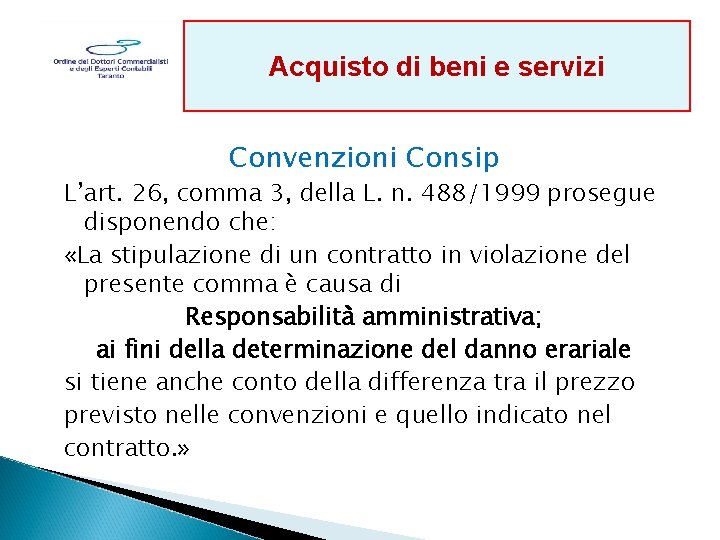 Acquisto di beni e servizi Convenzioni Consip L’art. 26, comma 3, della L. n.