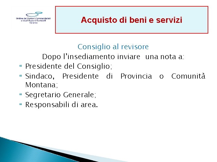 Acquisto di beni e servizi Consiglio al revisore Dopo l’insediamento inviare una nota a: