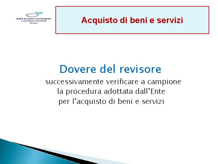Acquisto di beni e servizi Dovere del revisore successivamente verificare a campione la procedura