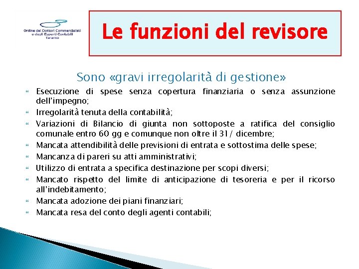 Le funzioni del revisore Sono «gravi irregolarità di gestione» Esecuzione di spese senza copertura