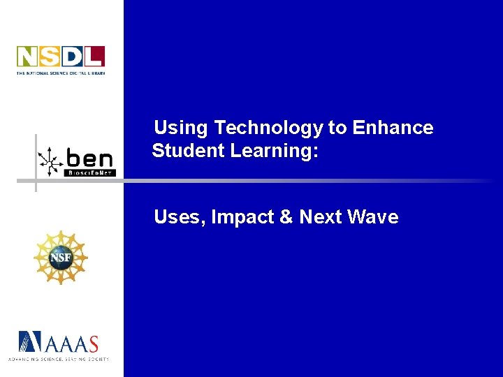 Using Technology to Enhance Student Learning: Uses, Impact & Next Wave 