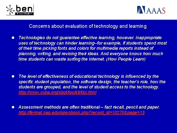 Concerns about evaluation of technology and learning l Technologies do not guarantee effective learning,