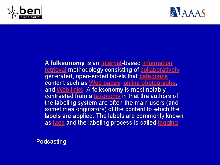 A folksonomy is an Internet-based information retrieval methodology consisting of collaboratively generated, open-ended labels