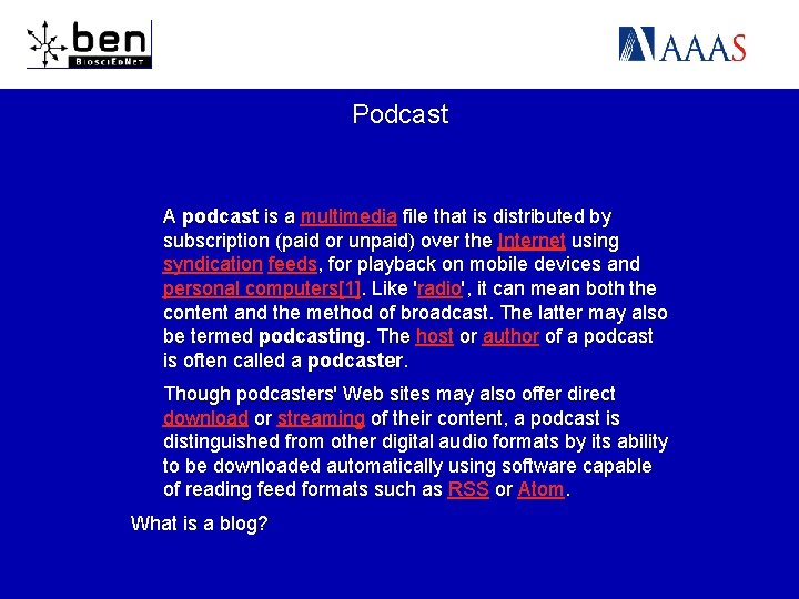 Podcast A podcast is a multimedia file that is distributed by subscription (paid or