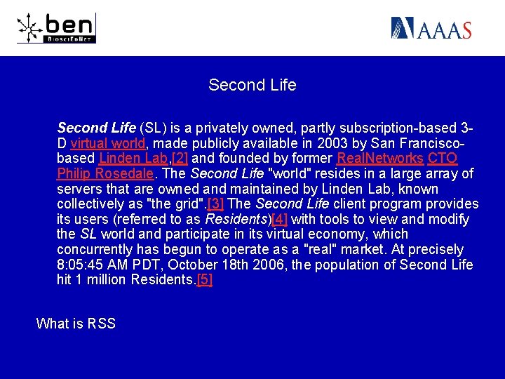 Second Life (SL) is a privately owned, partly subscription-based 3 D virtual world, made