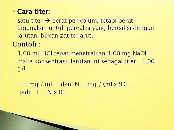  Cara titer: satu titer berat per volum, tetapi berat digunakan untuk pereaksi yang